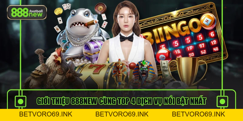 Giới Thiệu 888NEW - Nền Tảng Cá Cược Uy Tín Hàng Đầu - BETVORO69