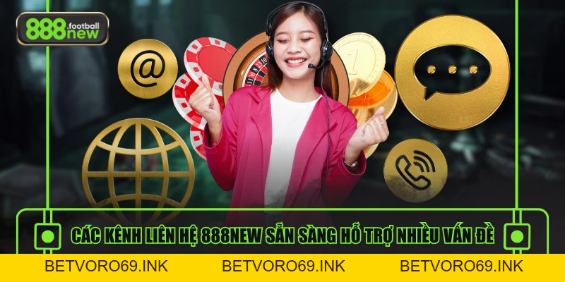Liên Hệ 888NEW Tối Ưu Hỗ Trợ, Bảo Mật & Phản Hồi Nhanh - BETVORO69