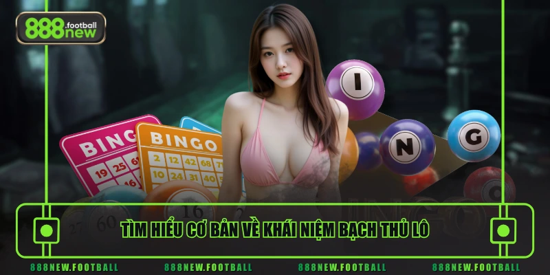 Tìm Hiểu Bạch Thủ Lô Cùng Các Phương Pháp Soi Cầu Chuẩn - BETVORO69