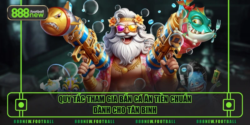 Bắn Cá Ăn Tiền - Quy Định Chuẩn Và Bí Quyết Rinh Thưởng - BETVORO69