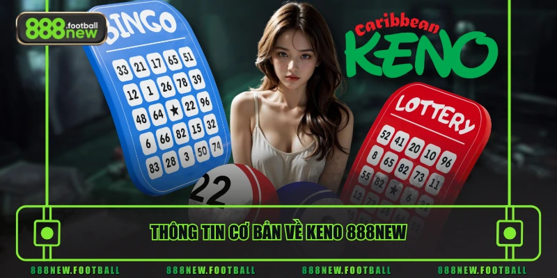 Đặt Cược Keno 888NEW Ngay, Rinh Nhanh Thưởng Lớn Về Túi - BETVORO69