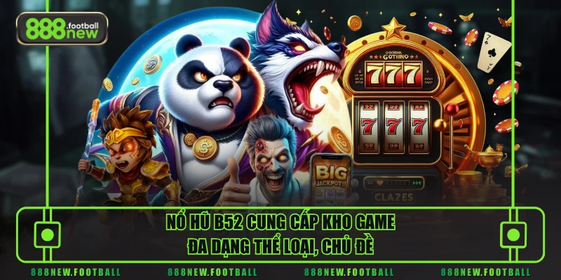 Nổ Hũ B52 - Sân Chơi Slot Hiện Đại, Jackpot Thưởng Cực Khủng - BETVORO69
